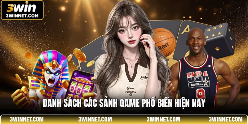 Danh sách các sảnh game phổ biến hiện nay